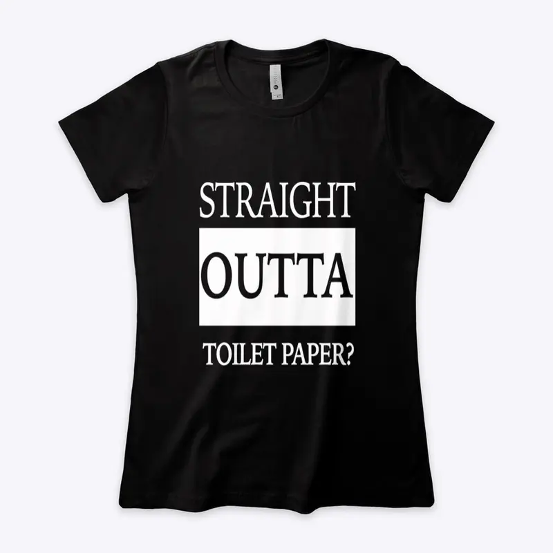 Straight Out of Toilet Paper?